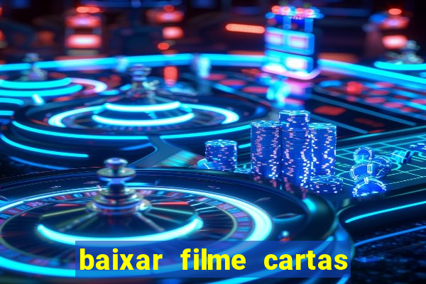 baixar filme cartas para deus dublado